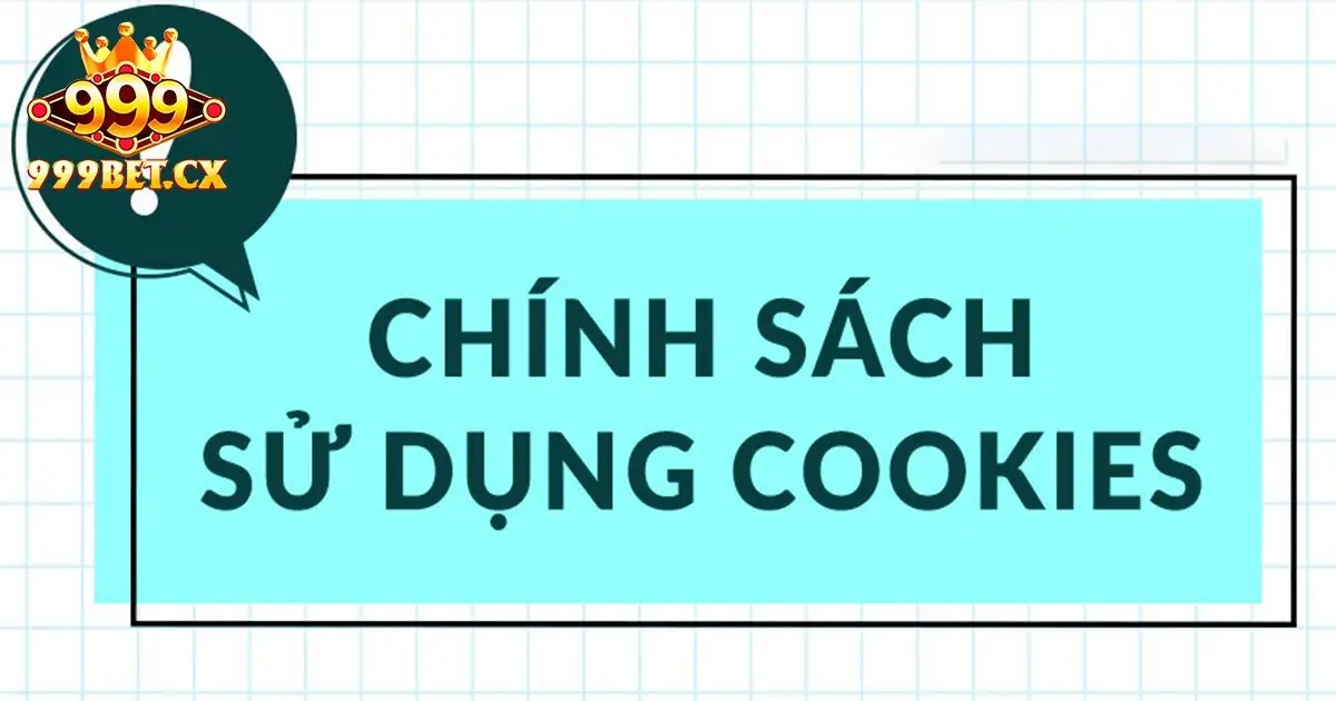 Hướng dẫn quản lý theo chính sách Cookie 999bet