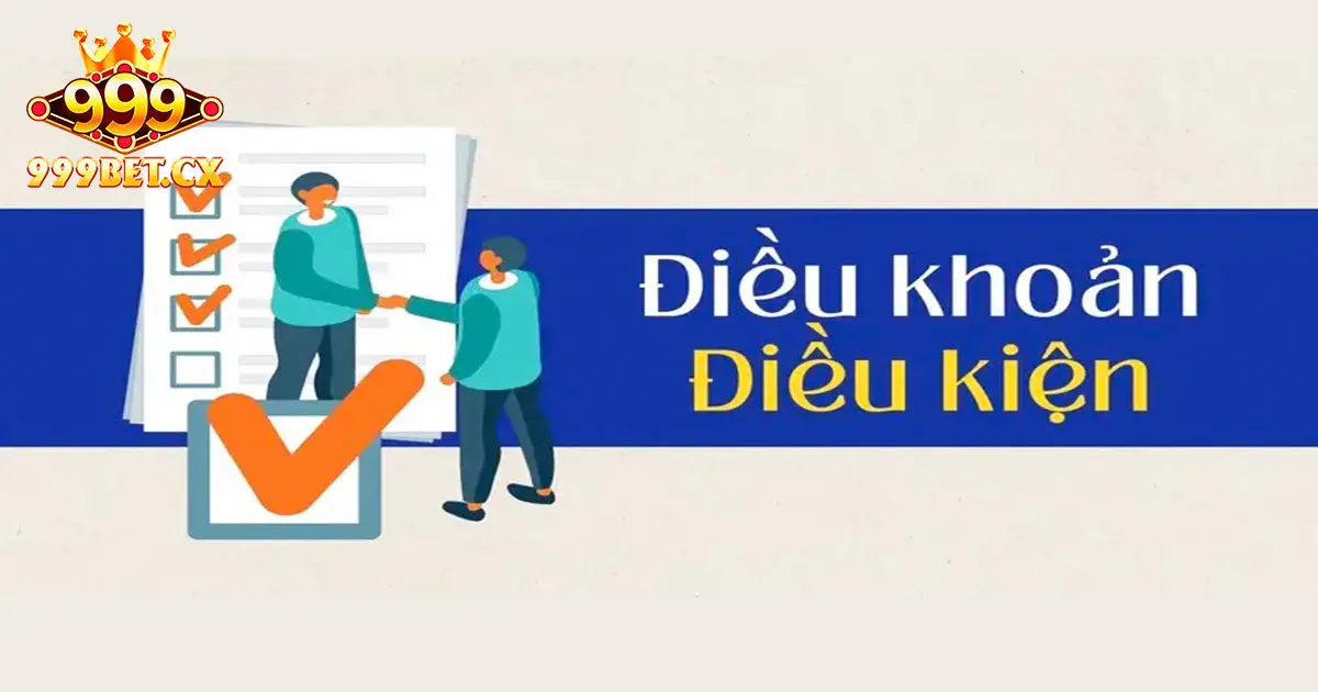 Tại sao cần tuân thủ điều khoản và điều kiện 999bet?